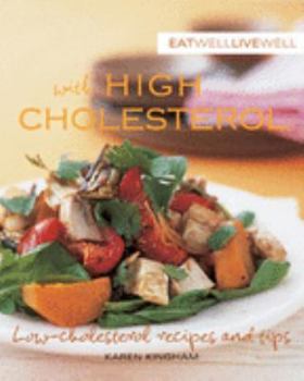 Paperback Eat Well, Live Well with High Cholesterol: Low Cholesterol Recipes and Tips Book