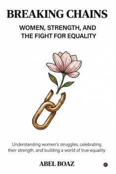 Paperback Breaking Chains: Women, Strength, and the Fight for Equality Book