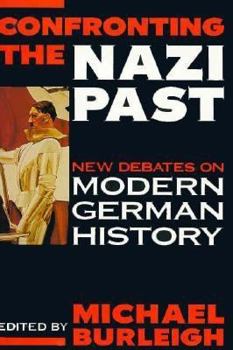 Hardcover Confronting the Nazi Past: New Debates on Modern German History Book