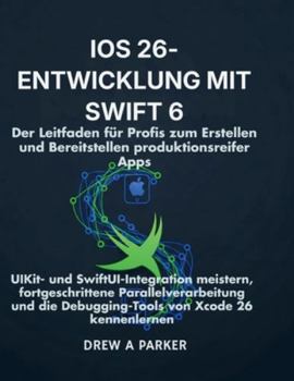 iOS 26-Entwicklung mit Swift 6: Der Leitfaden für Profis zum Erstellen und Bereitstellen produktionsreifer Apps: UIKit- und SwiftUI-Integration meistern (Build With Drew)