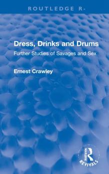 Revival: Dress, Drinks and Drums (1931): Further Studies of Savages and Sex