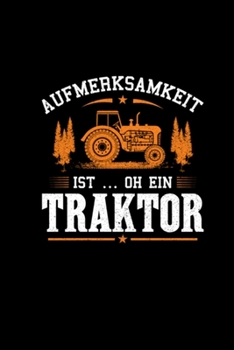 Aufmerksamkeit Ist Oh Ein Traktor: Notizbuch Journal Trecker Bauernhof Landwirtschaft - Kalender 2020 Monatsübersicht (German Edition)