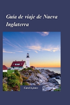 Paperback Guía de Viaje de Nueva Inglaterra 2024: Una guía completa para disfrutar del follaje de otoño de Vermont y New Hampshire. [Spanish] Book