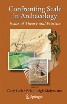 Hardcover Confronting Scale in Archaeology: Issues of Theory and Practice Book