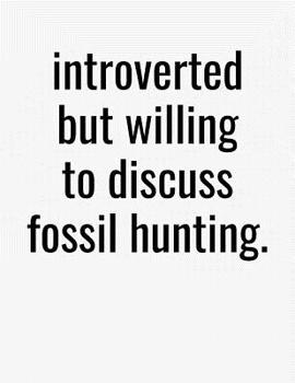 Paperback Introverted But Willing To Discuss Fossil Hunting: College Ruled Composition Notebook Book