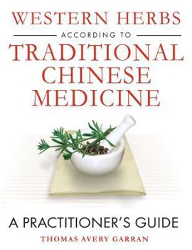 Hardcover Western Herbs According to Traditional Chinese Medicine: A Practitioner's Guide Book