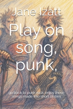 Play on song, punk,: go back to punk rock, enjoy these songs made into short stoties