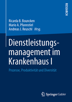 Dienstleistungsmanagement im Krankenhaus I: Prozesse, Produktivität und Diversität