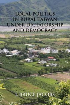 Paperback Local Politics in Rural Taiwan under Dictatorship and Democracy Book