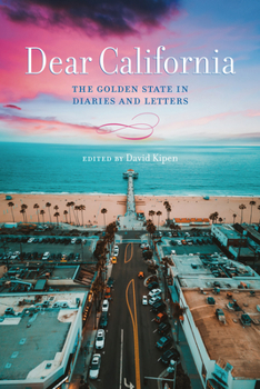 Paperback Dear California: The Golden State in Diaries and Letters Book