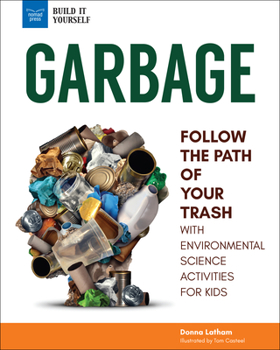 Paperback Garbage: Follow the Path of Your Trash with Environmental Science Activities for Kids Book