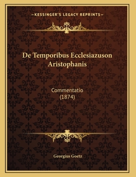 Paperback De Temporibus Ecclesiazuson Aristophanis: Commentatio (1874) [Latin] Book