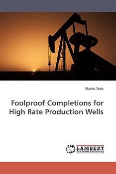 Paperback Foolproof Completions for High Rate Production Wells Book