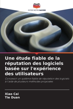 Paperback Une étude fiable de la réputation des logiciels basée sur l'expérience des utilisateurs [French] Book
