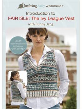 DVD Introduction to Fair Isle - The Ivy League Vest: Knitting Daily Workshop Book