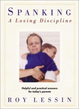 Paperback Spanking-A Loving Discipline: Helpful and Practical Answers for Today's Parents Book