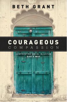 Paperback Courageous Compassion: Confronting Social Injustice God's Way Book