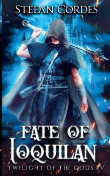 Paperback Fate of Ioquilan: A LitRPG Adventure (Twilight of The Gods 4) Book