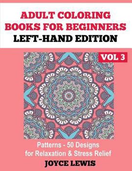 Paperback Adult Coloring Books for Beginners - Left-Hand Edition Vol 3: Patterns (50 Designs for Relaxation & Stress Relief) Book