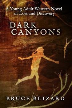 Paperback Dark Canyons: A Young Adult Western Novel of Loss and Discovery Book