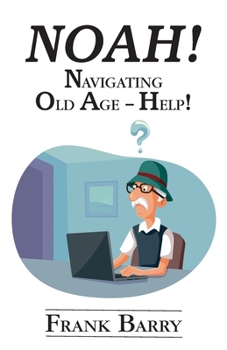 Paperback Noah!: Navigating Old Age - Help! Book