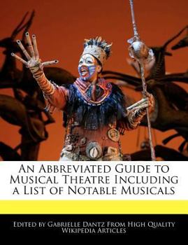 An Abbreviated Guide to Musical Theatre Including a List of Notable Musicals