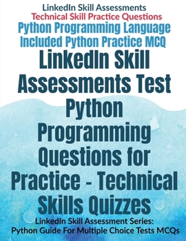 Paperback LinkedIn Skill Assessments Test Python Programming Questions for Practice - Technical Skills Quizzes: LinkedIn Skill Assessment Series: Python Guide F Book