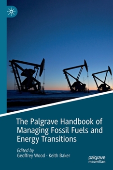 Paperback The Palgrave Handbook of Managing Fossil Fuels and Energy Transitions Book