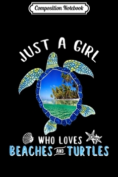 Paperback Composition Notebook: Just A Girl Who Loves Beaches And Turtles Journal/Notebook Blank Lined Ruled 6x9 100 Pages Book