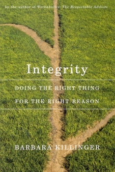 Hardcover Integrity, First Edition: Doing the Right Thing for the Right Reason Book