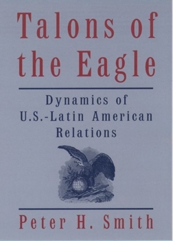 Paperback Talons of the Eagle: Dynamics of U.S.-Latin American Relations Book