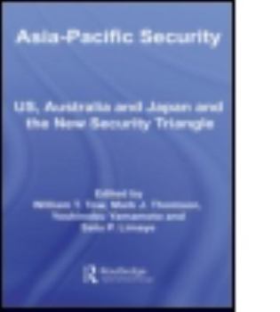 Paperback Asia-Pacific Security: Us, Australia and Japan and the New Security Triangle Book