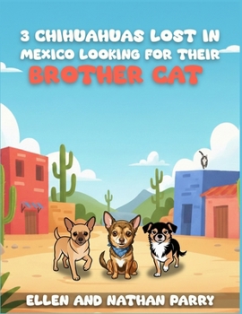 Paperback 3 chihuahuas lost in Mexico looking for their brother cat Book