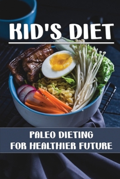 Paperback Kid's Diet: Paleo Dieting For Healthier Future: Healthy Diet Book