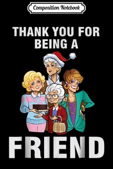 Composition Notebook: Thank You For-Being A Golden Friend Girls Christmas  Journal/Notebook Blank Lined Ruled 6x9 100 Pages