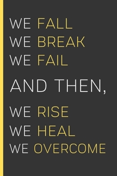 Paperback And Then, We Rise We Heal We Overcome: Motivational Quotes Gifts: Small Lined Notebook / Journal To Write In (6" x 9") Book