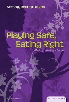 Library Binding Playing Safe, Eating Right: Making Healthy Choices: Making Healthy Choices Book