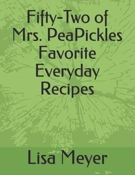Paperback Fifty-Two of Mrs. PeaPickles Favorite Everyday Recipes Book