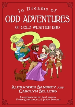 Paperback In Dreams of Odd Adventures of Cold Weather Bro, A Trilogy Book