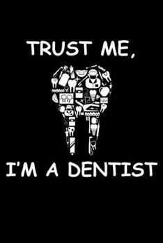 Paperback Trust me I'm A Dentist: Funny Dentist Lined Journal Notebook Gifts. This Dentist Lined Journal gifts for dentist and dental hygienist . Funny Book