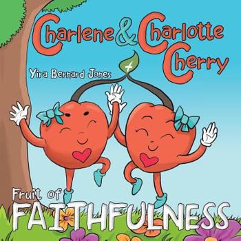 Paperback Charlene & Charlotte Cherry: Fruit of Faithfulness Book