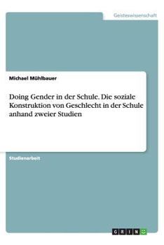 Paperback Doing Gender in der Schule. Die soziale Konstruktion von Geschlecht in der Schule anhand zweier Studien [German] Book