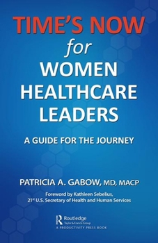 Hardcover Time's Now for Women Healthcare Leaders: A Guide for the Journey Book
