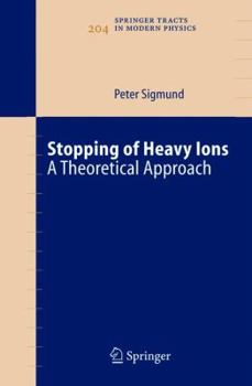 Hardcover Stopping of Heavy Ions: A Theoretical Approach Book