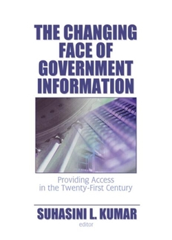 Hardcover The Changing Face of Government Information: Providing Access in the Twenty-First Century Book