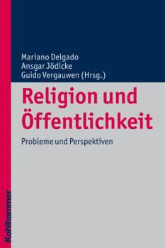 Religion Und Offentlichkeit: Probleme Und Perspektiven - Book  of the Religionsforum