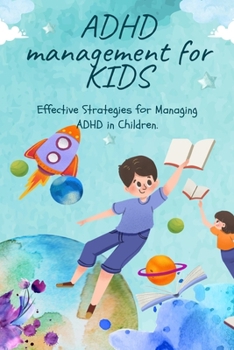 Paperback ADHD management for kids: Effective Strategies for Managing ADHD in Children. Book