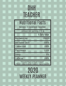 Paperback DHH Teacher Nutritional Facts Weekly Planner 2020: DHH Teacher Appreciation Gift Idea For Men & Women -Death Hard of Hearing DHH Weekly Planner Lesson Book