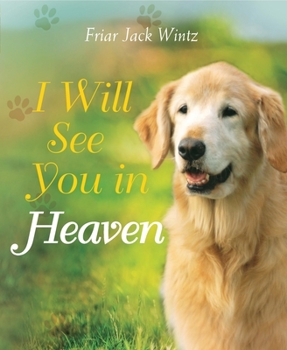 Hardcover I Will See You in Heaven (Dog Lover's Edition) Book