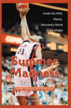 Paperback Summer Madness: Inside the Wild, Wacky, Wonderful World of the WNBA Book